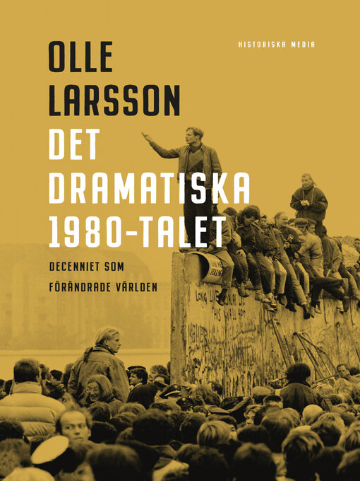 Titeldetaljer för Det dramatiska 1980-talet. Decenniet som förändrade världen av Olle Larsson - Tillgänglig